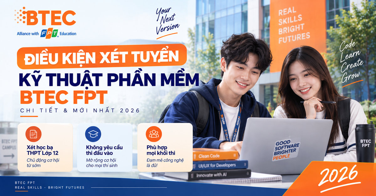 điều kiện, phương thức xét tuyển ngành Kỹ thuật phần mềm BTEC FPT năm 2026
