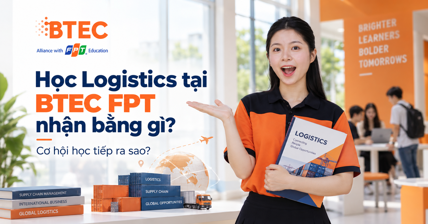 Học Logistics tại BTEC FPT nhận bằng gì? Cơ hội học tiếp ra sao?