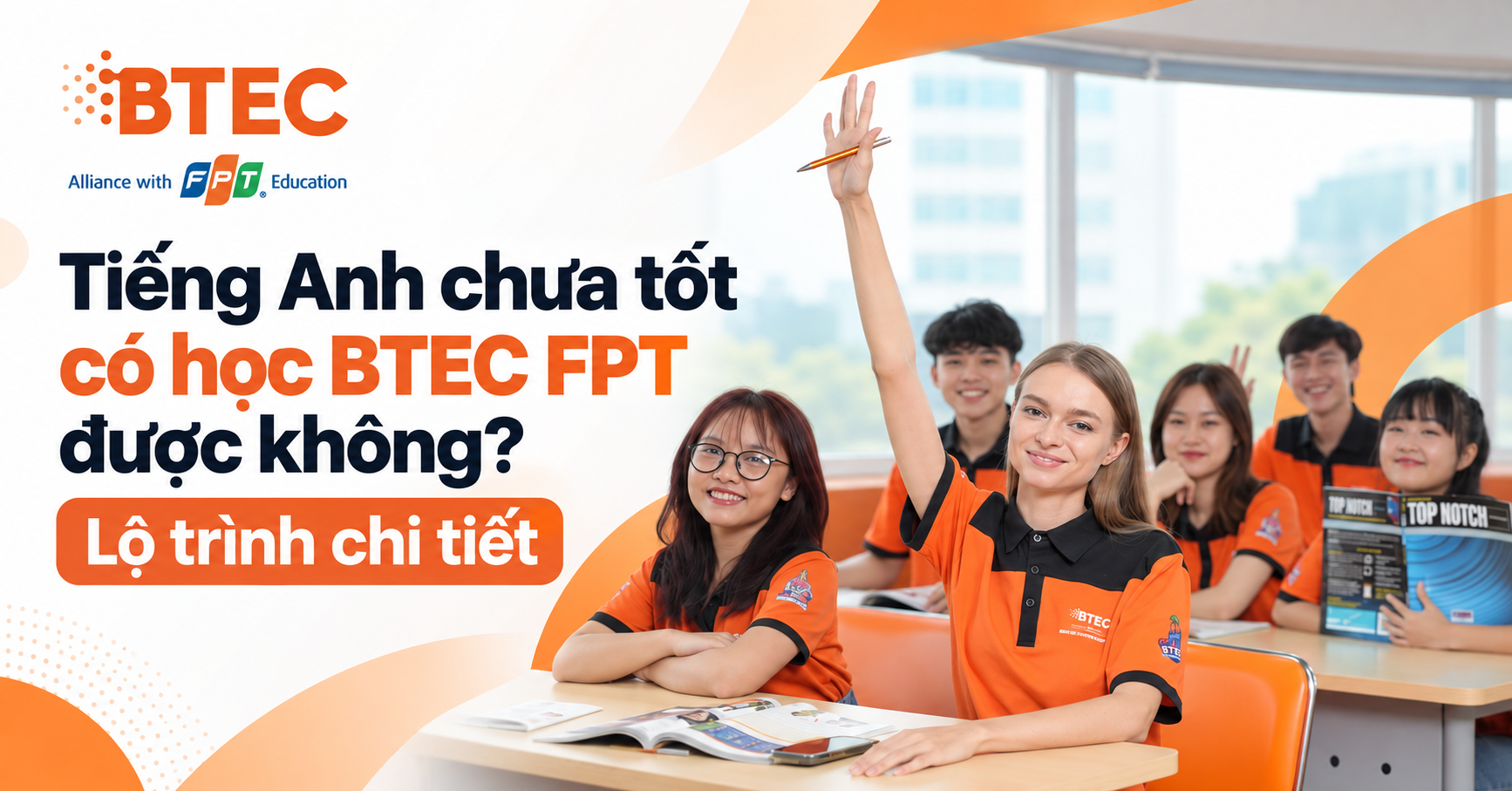 Tiếng Anh chưa tốt có học BTEC FPT được không? Lộ trình chi tiết