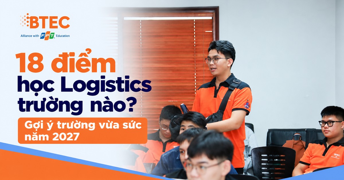 Khám phá các trường đào tạo Logistics dành cho thí sinh đạt 18 điểm năm 2027, tìm hiểu phương thức xét tuyển, chương trình đào tạo và môi trường học tập để lựa chọn trường phù hợp với năng lực.