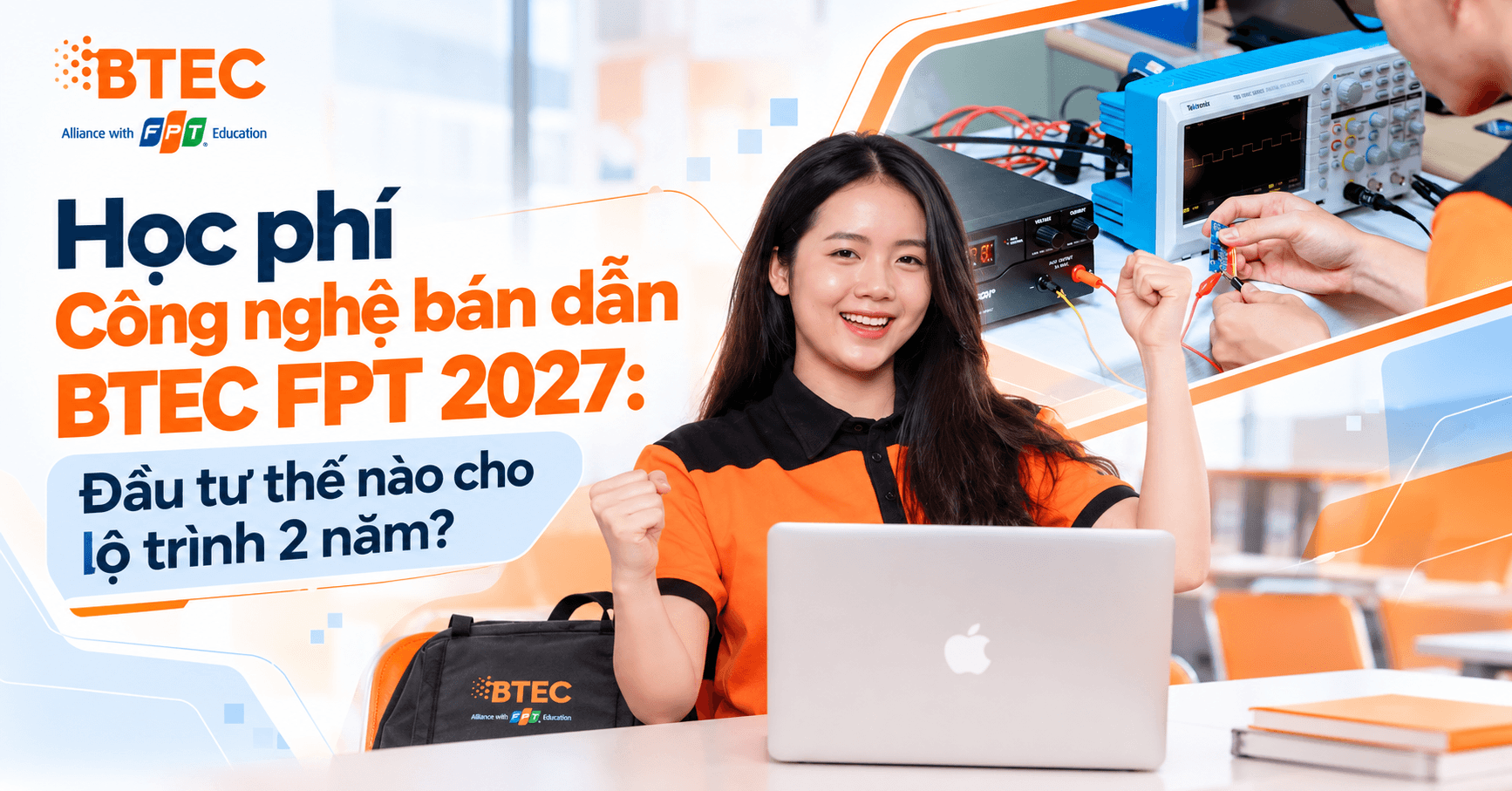 Học phí Công nghệ bán dẫn BTEC FPT 2027: Đầu tư thế nào cho lộ trình 2 năm?