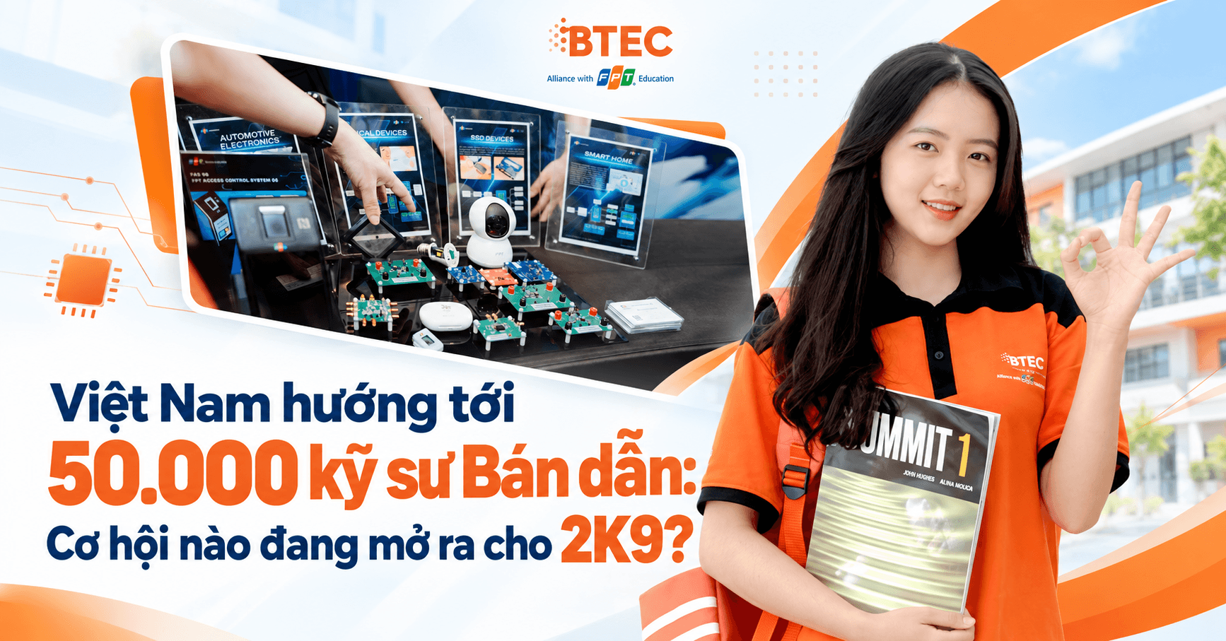 Việt Nam hướng tới 50.000 kỹ sư Bán dẫn: Cơ hội nào đang mở ra cho 2K9?