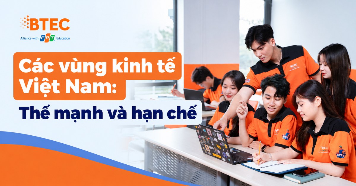 Tổng hợp đặc điểm, thế mạnh và hạn chế của các vùng kinh tế Việt Nam, giúp học sinh phân biệt điều kiện phát triển, cơ cấu kinh tế và ghi nhớ kiến thức Địa lý THPT hiệu quả.