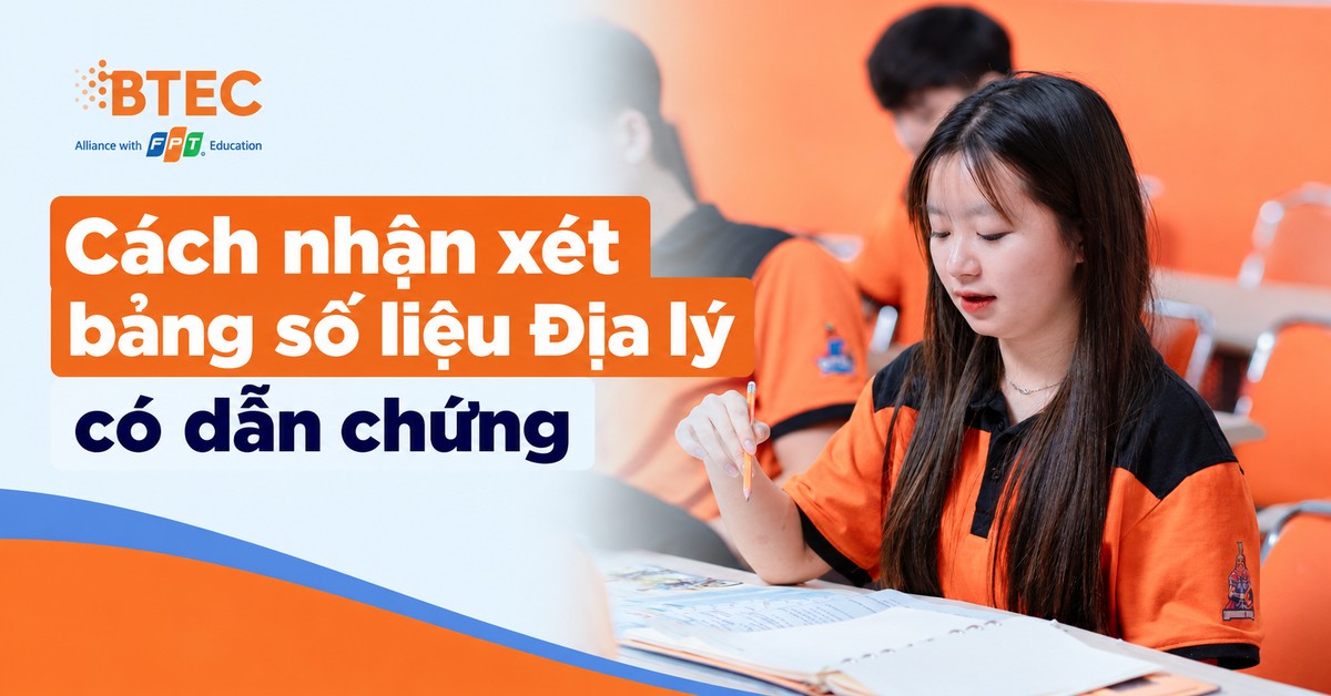 Hướng dẫn cách nhận xét bảng số liệu Địa lý có dẫn chứng cụ thể, xác định xu hướng tăng giảm, so sánh số liệu và trình bày nhận xét khoa học, giúp học sinh nâng cao kỹ năng làm bài Địa lý THPT.