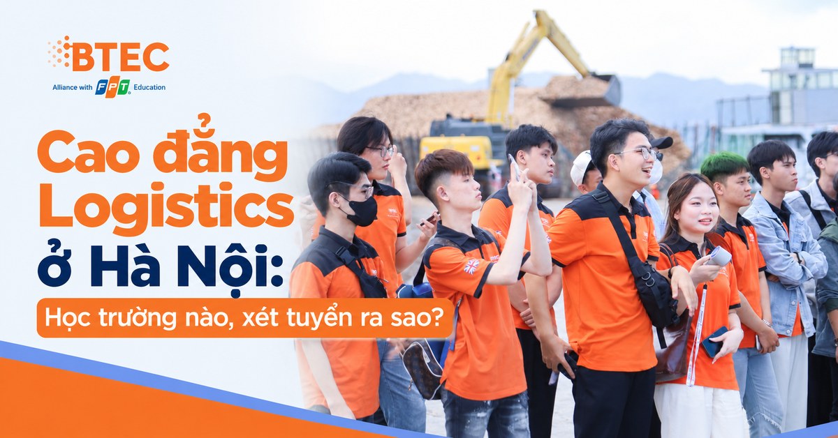 Tìm hiểu các trường cao đẳng đào tạo Logistics tại Hà Nội, chương trình học, điều kiện xét tuyển và cơ hội nghề nghiệp, giúp học sinh lựa chọn môi trường đào tạo phù hợp.