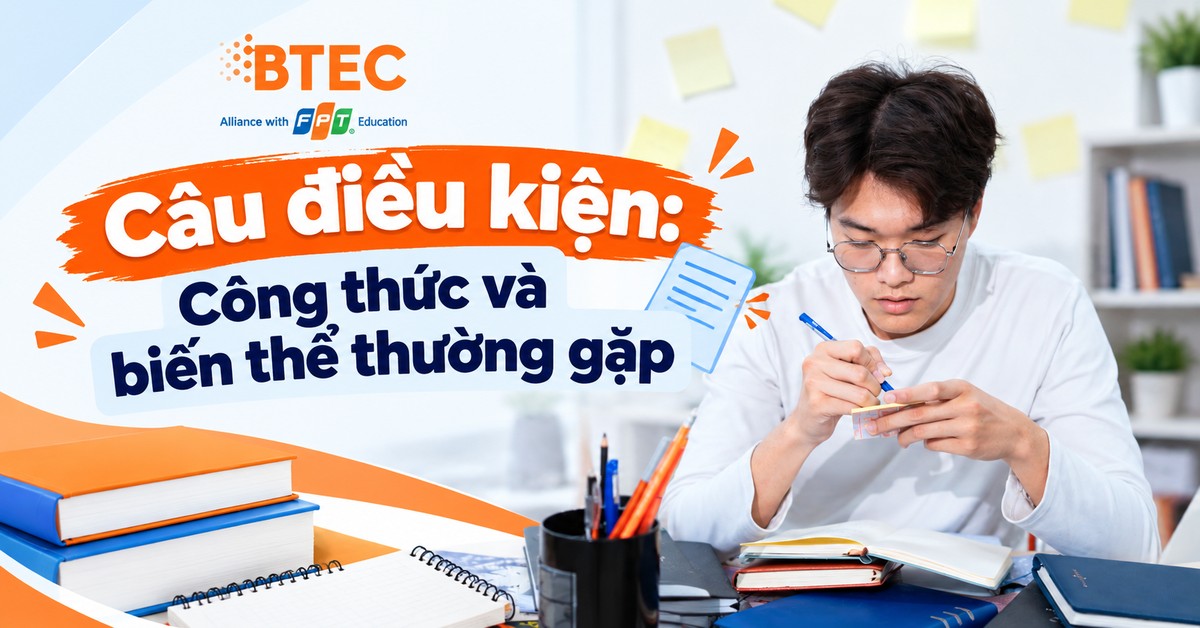 Câu điều kiện: Công thức và biến thể thường gặp