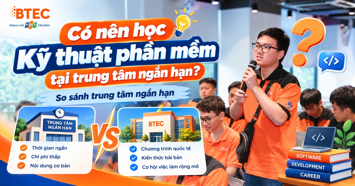 Có nên học Kỹ thuật phần mềm tại trung tâm ngắn hạn? So sánh trung tâm ngắn hạn