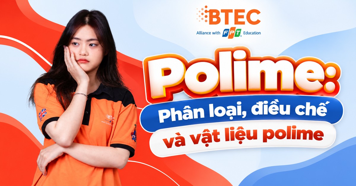 Polime: Phân loại, điều chế và vật liệu polime